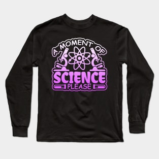 A Moment of Science, Please Long Sleeve T-Shirt